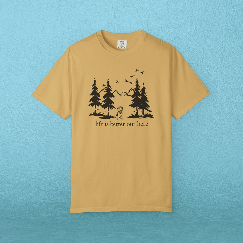 Life is Better Out Here T-Shirt