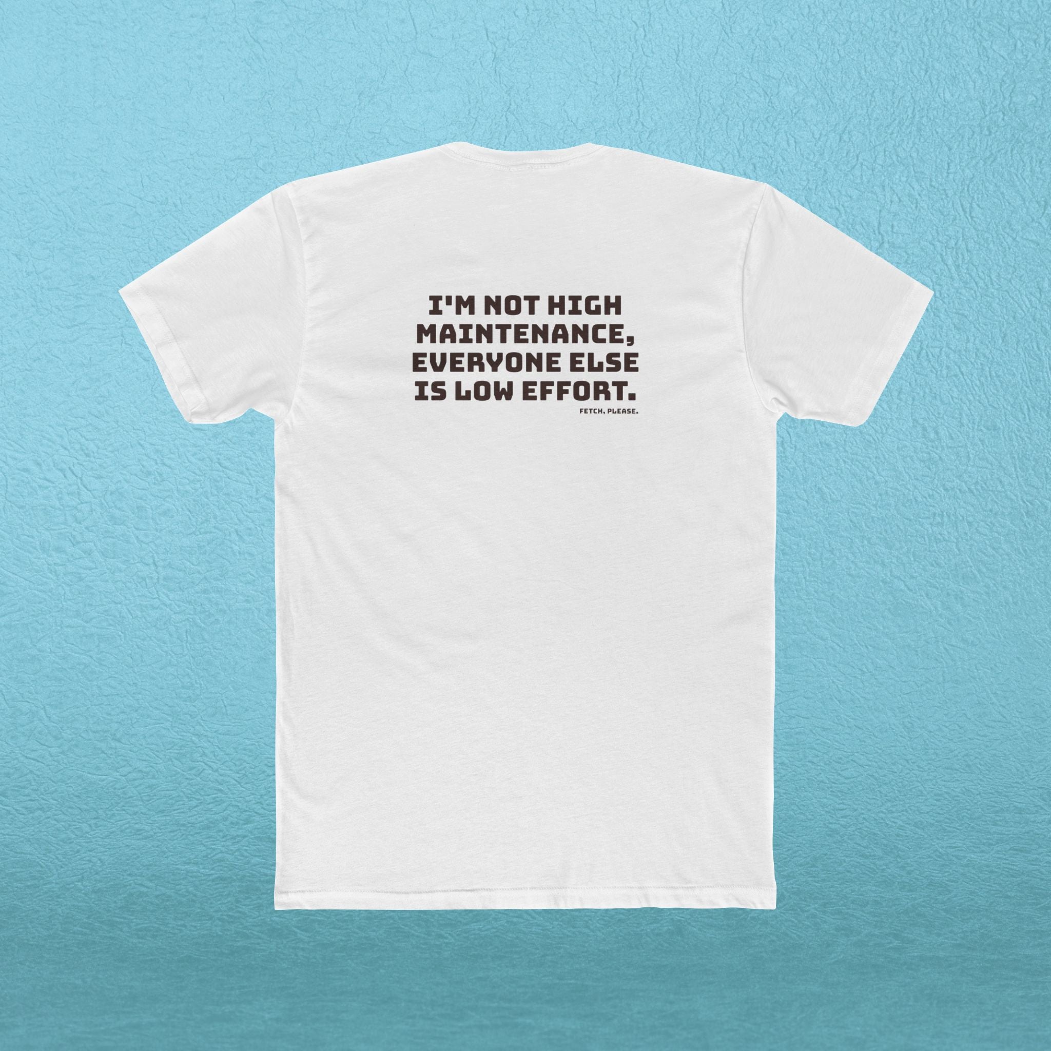 Not High Maintenance T‑Shirt