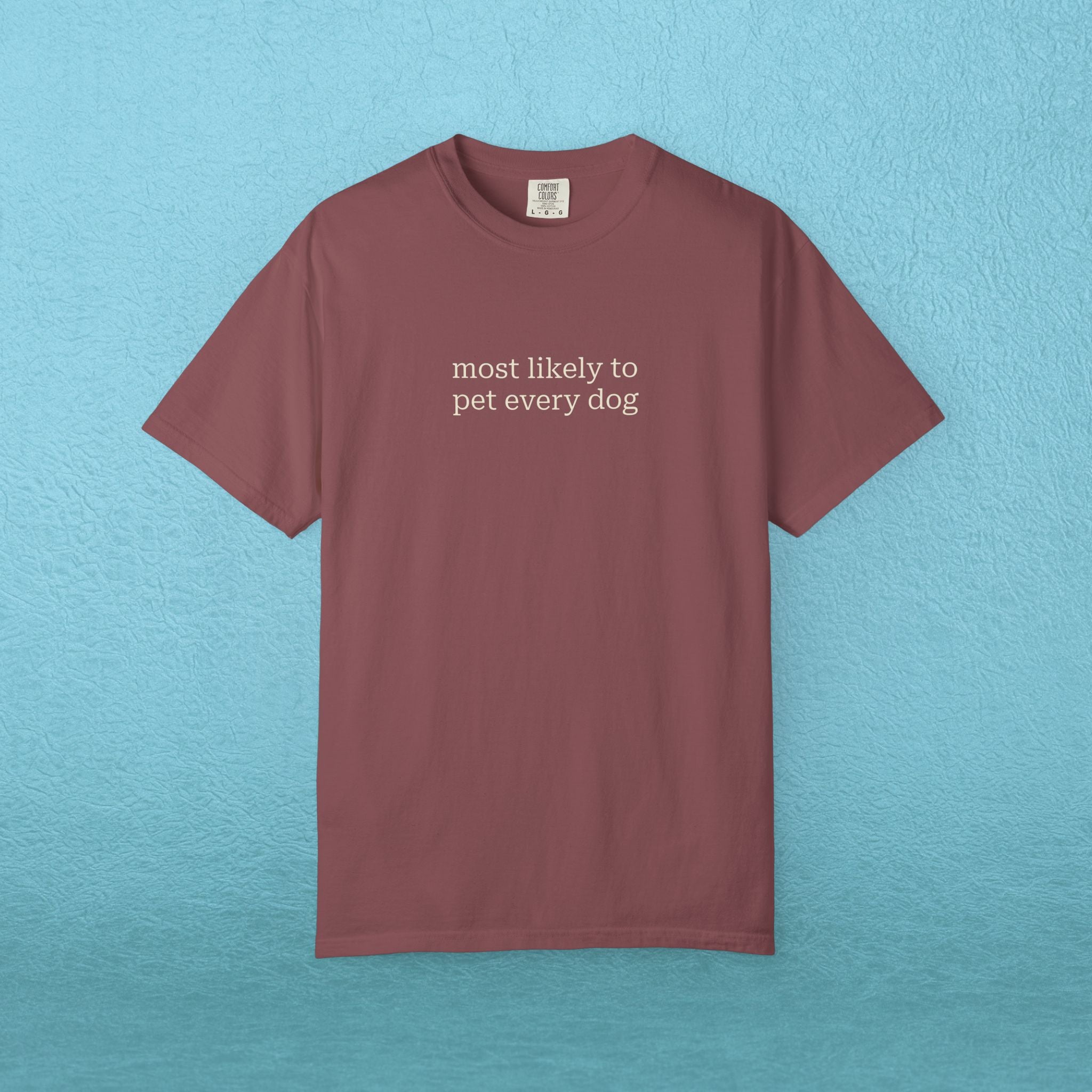 Most likely to pet every dog - T-shirt