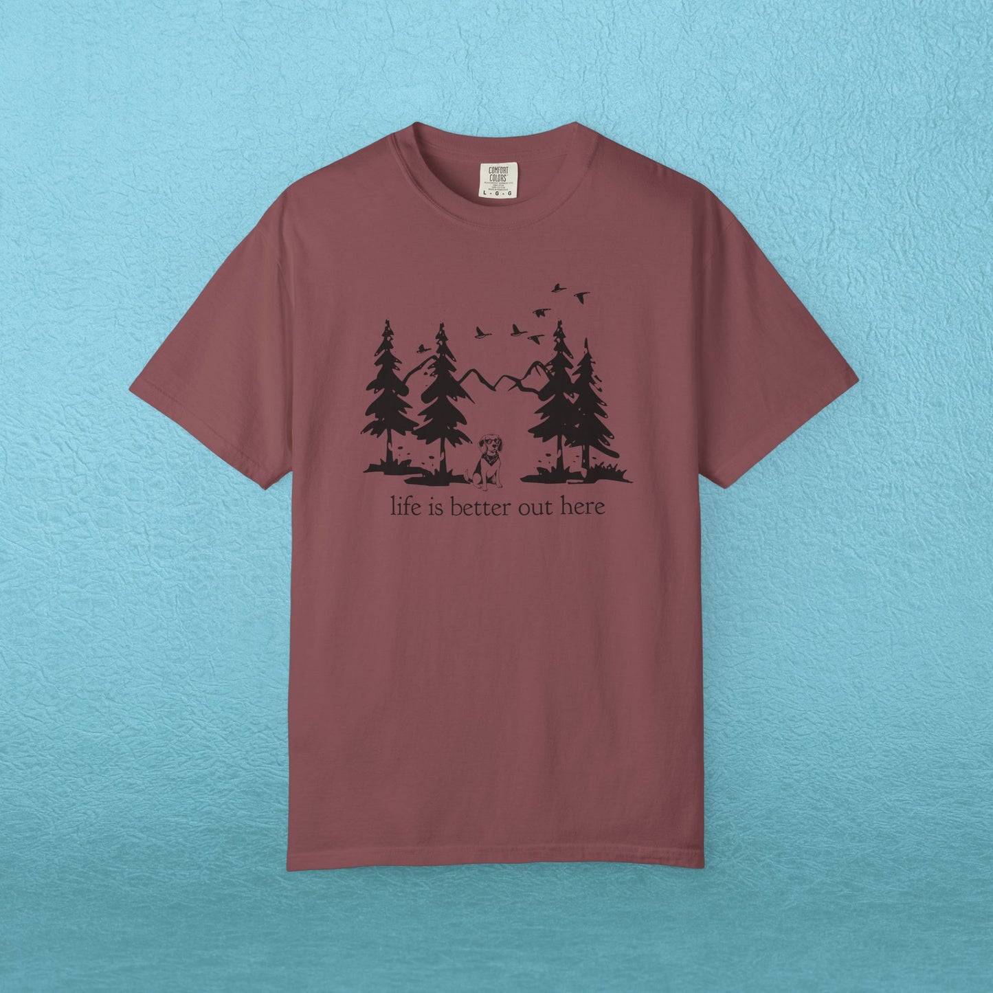 Life is Better Out Here T-Shirt