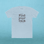 Find your calm - Fetch, Please. T-shirt