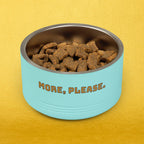 More, Please. Pet Food Bowl — 18oz Stainless Steel
