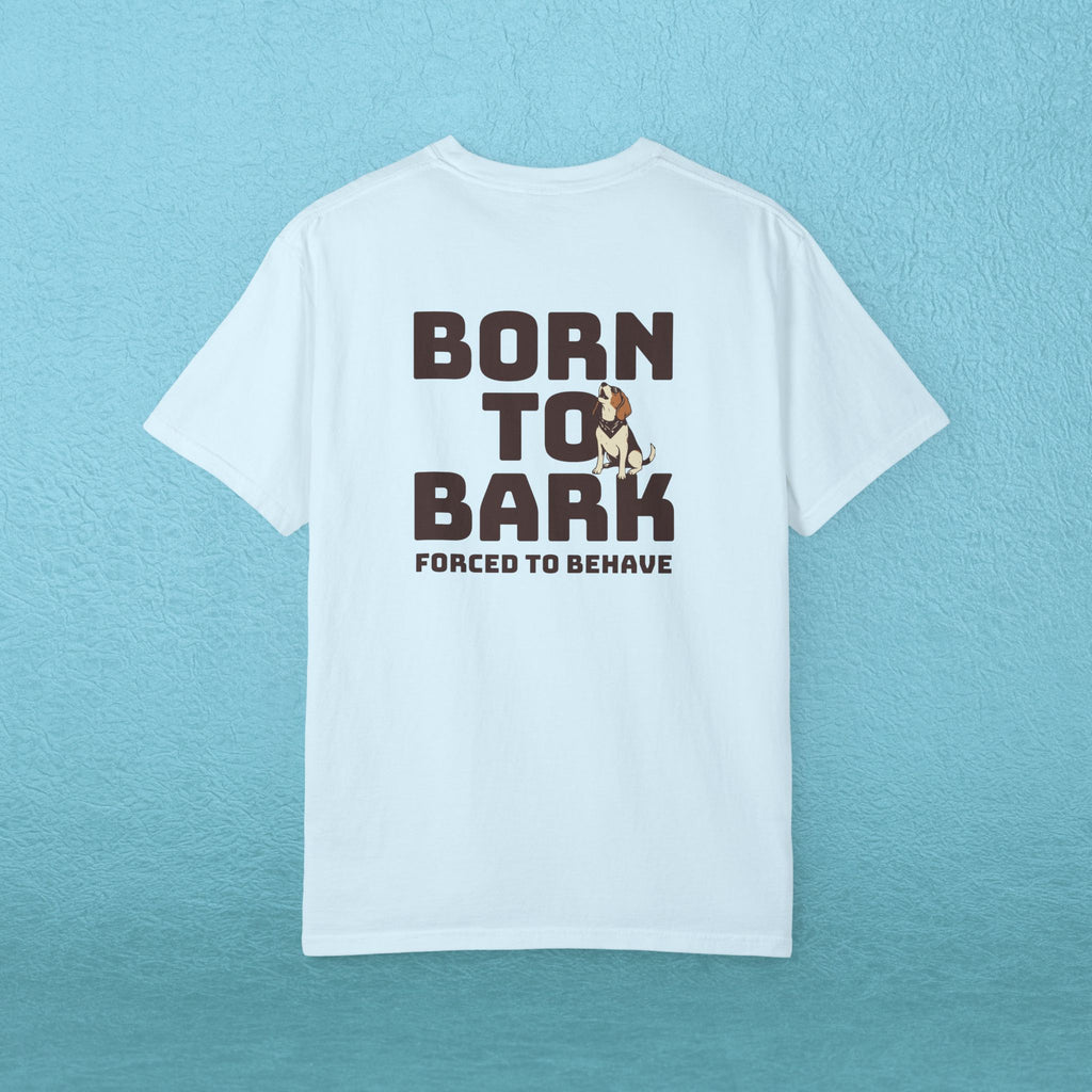 Born to Bark, Forced to Sit T-Shirt