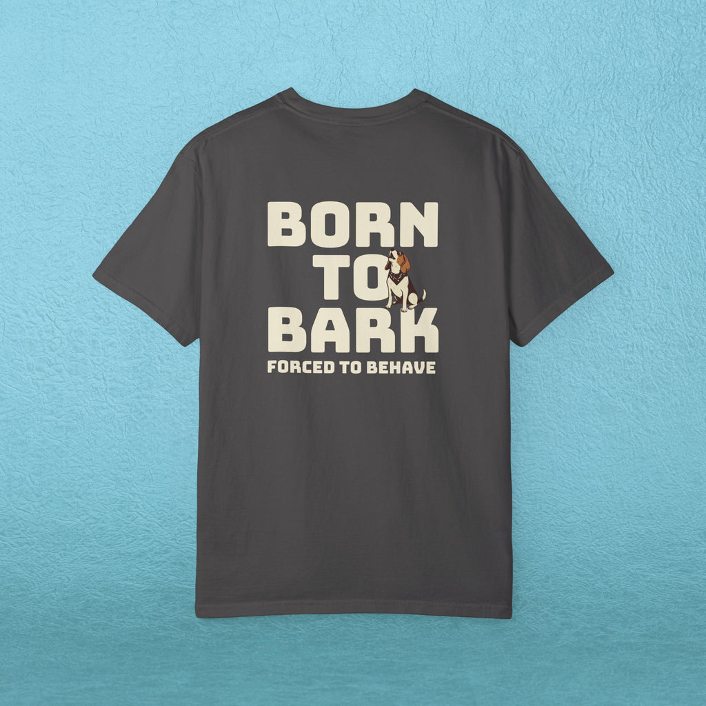 Born to Bark, Forced to Sit T-Shirt