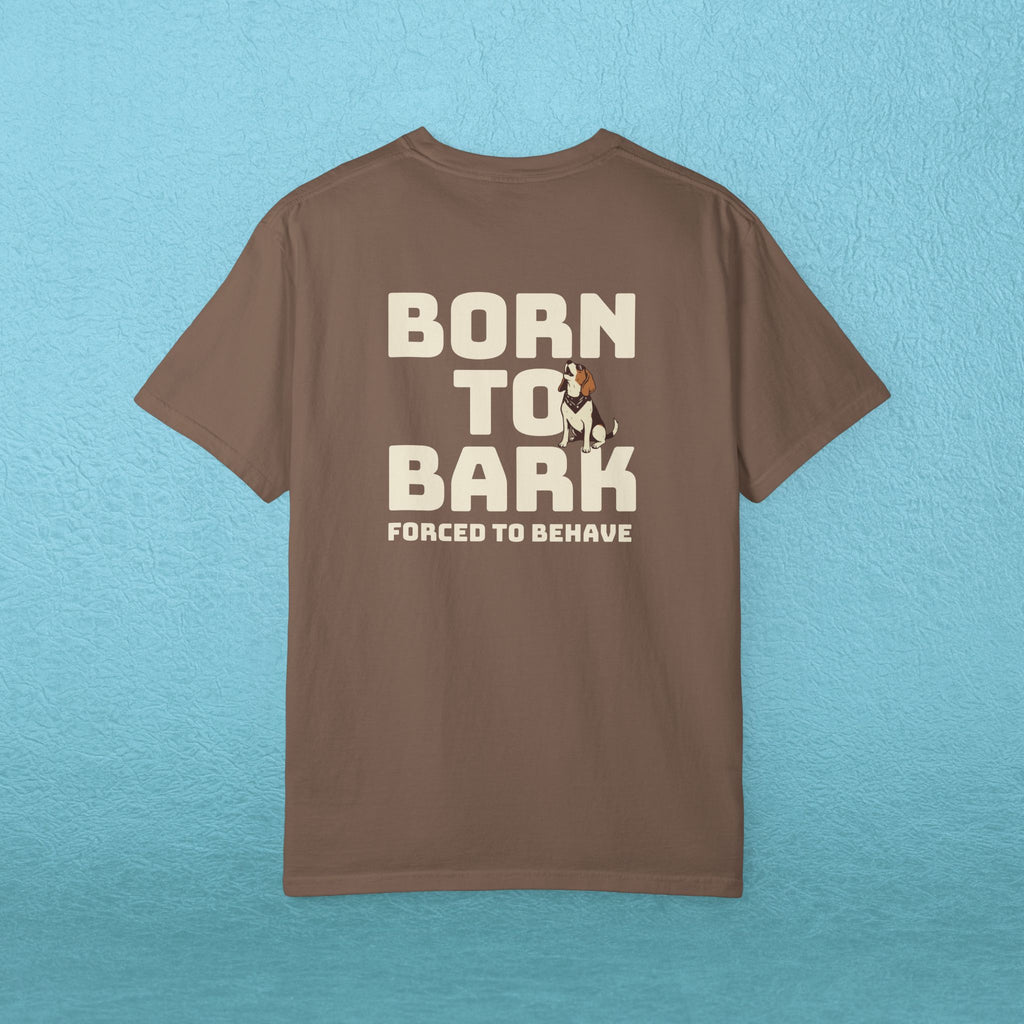 Born to Bark, Forced to Sit T-Shirt