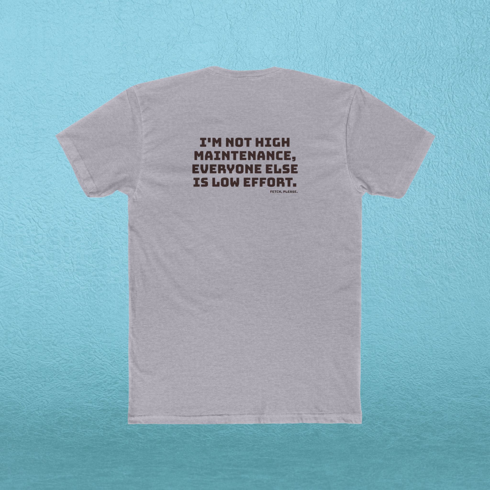 Not High Maintenance T‑Shirt
