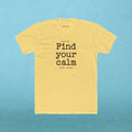 Find your calm - Fetch, Please. T-shirt