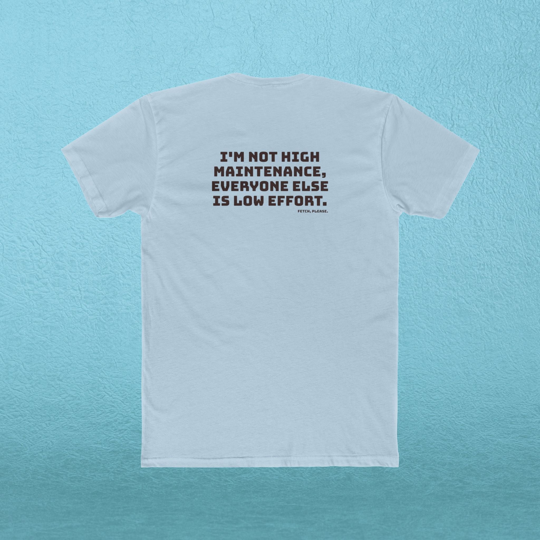 Not High Maintenance T‑Shirt