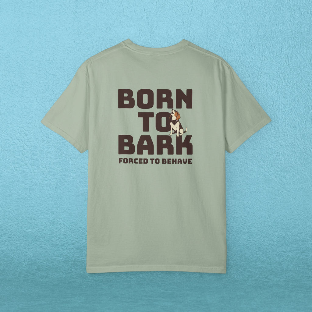 Born to Bark, Forced to Sit T-Shirt