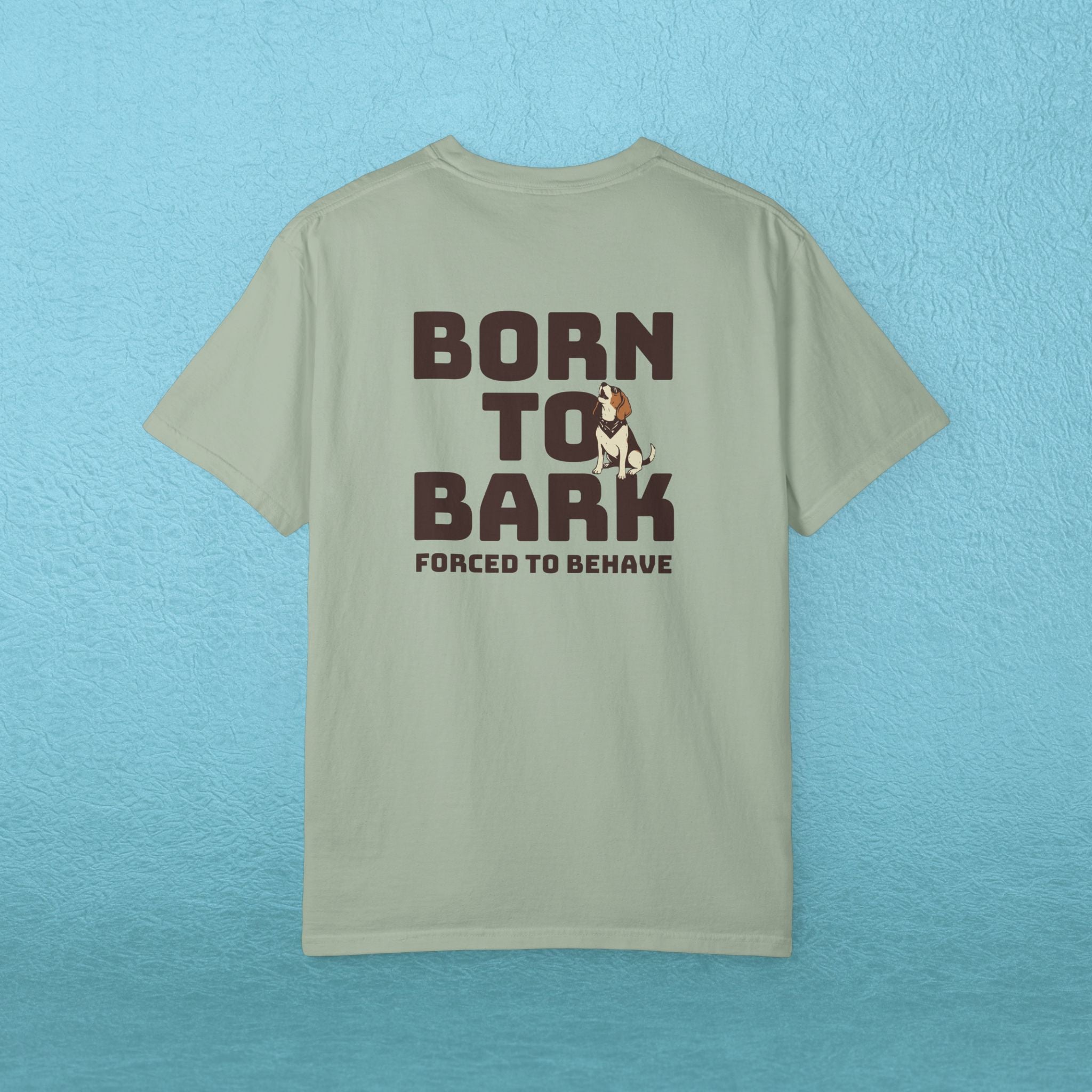 Born to Bark, Forced to Sit T-Shirt