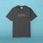 Most likely to pet every dog - T-shirt