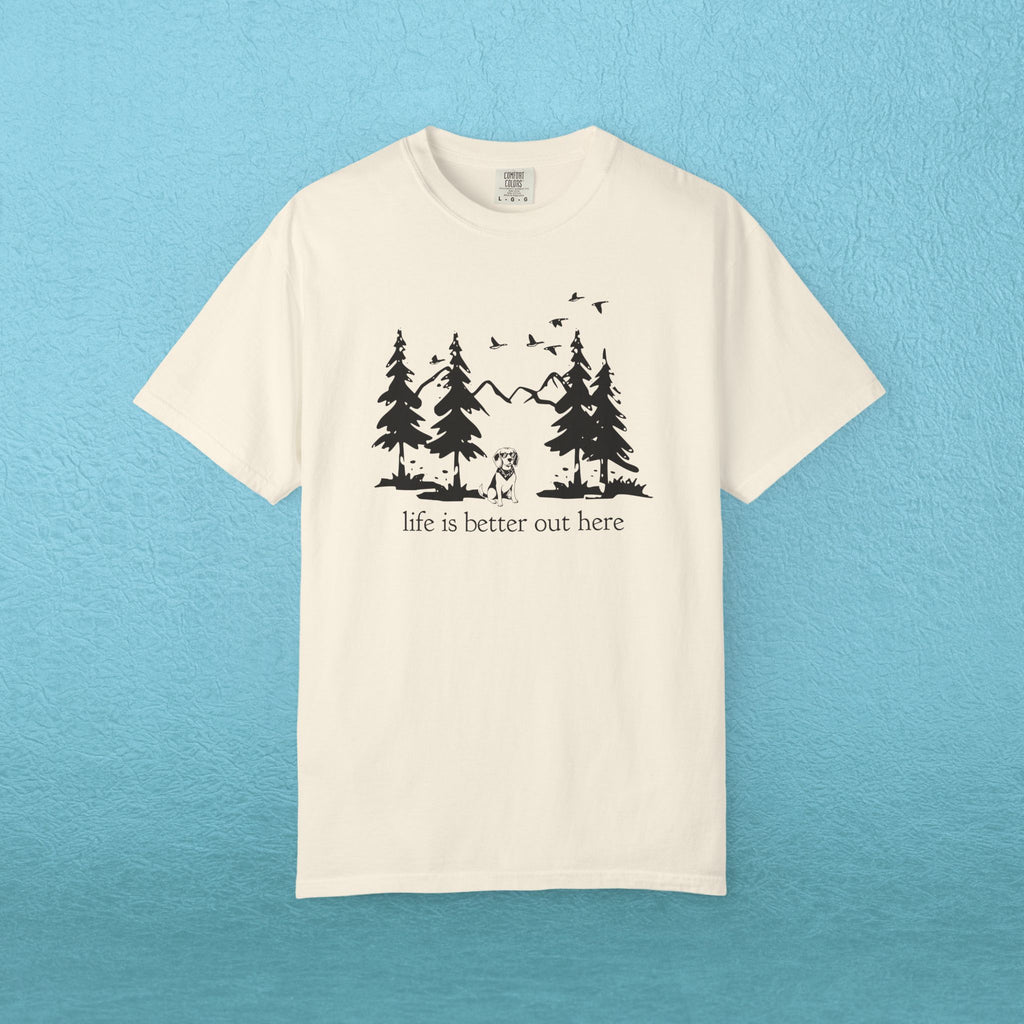 Life is Better Out Here T-Shirt