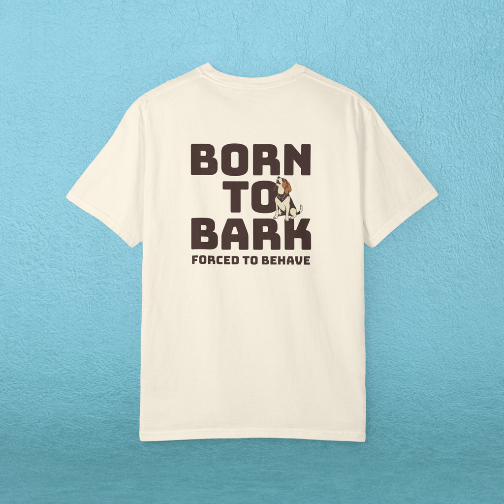 Born to Bark, Forced to Sit T-Shirt