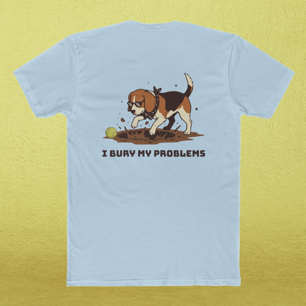 "I Bury My Problems" T-Shirt