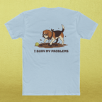 "I Bury My Problems" T-Shirt