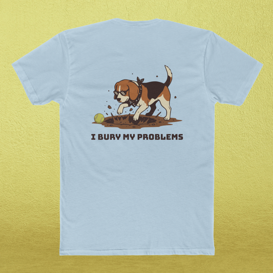 "I Bury My Problems" T-Shirt