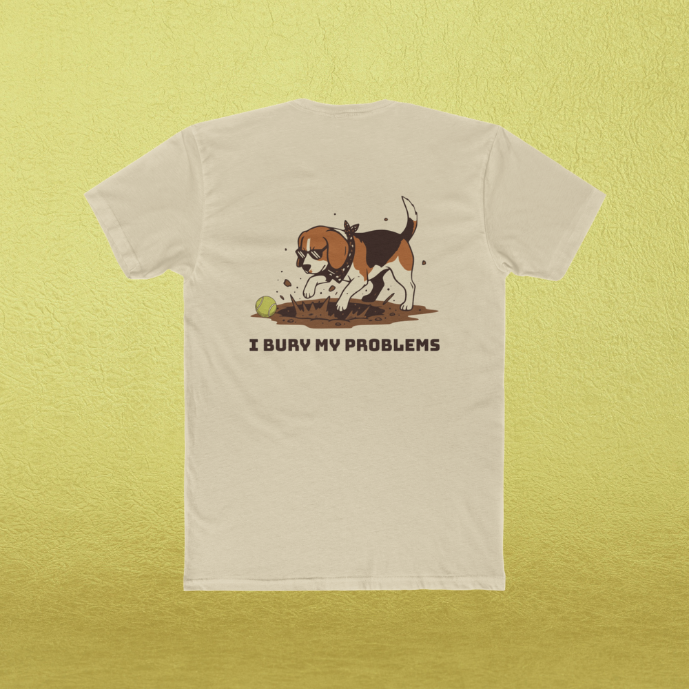 "I Bury My Problems" T-Shirt