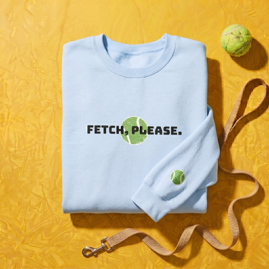 Fetch Please Tennis Ball Sweatshirt